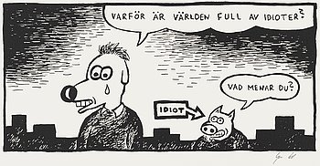 Gunnar Lundkvist, "Why is the world full of idiots?".